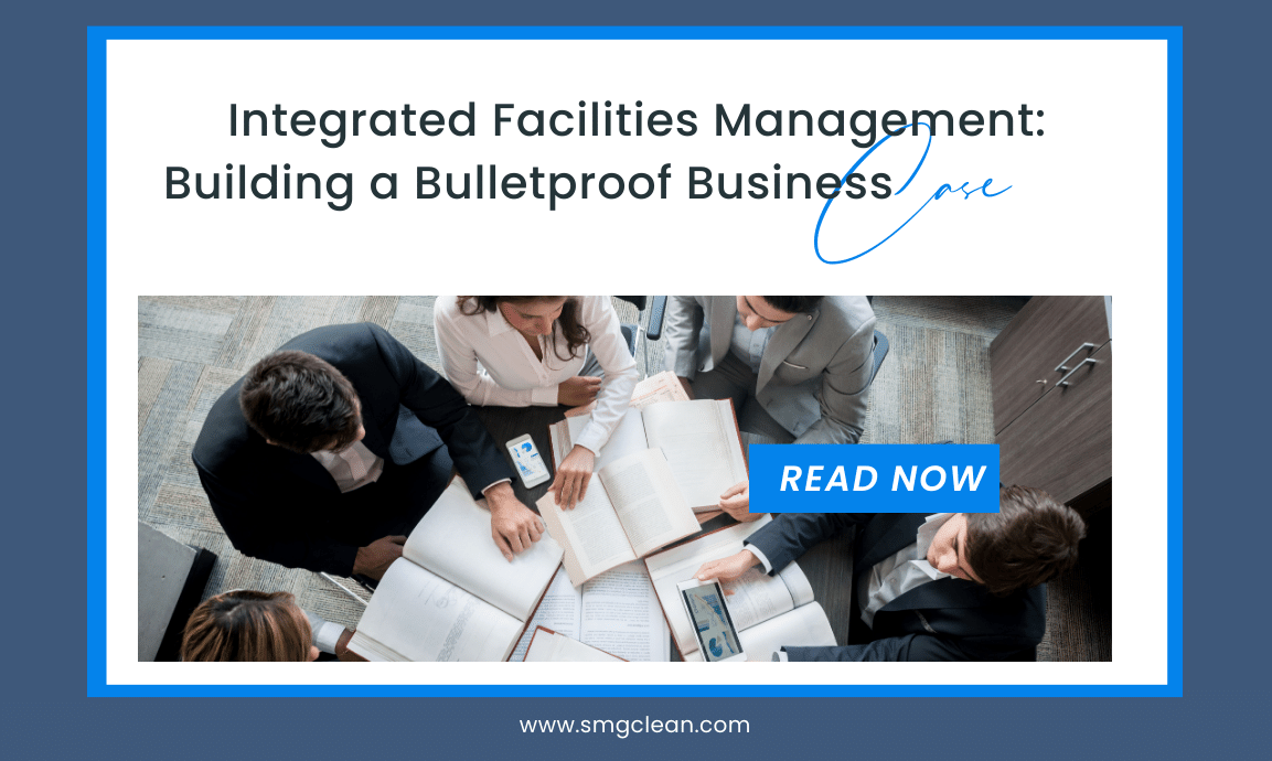 Integrated Facilities Management: Building a Bulletproof Business Case