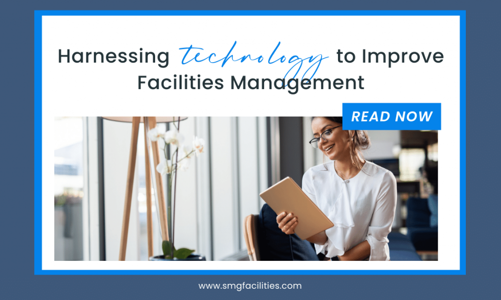 Harnessing Technology To Improve Facilities Management Smg Facility