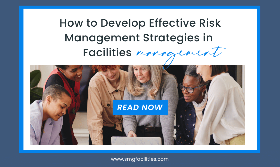How to Develop Effective Risk Management Strategies in Facilities management