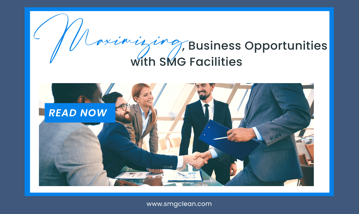 MAXIMIZING BUSINESS OPPORTUNITIES WITH SMG FACILITIES